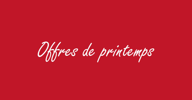 OFFRES DE PRINTEMPS